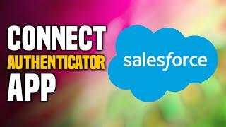 How To Connect Salesforce Authenticator App (SIMPLE!)