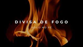 Fogo no Pé - Divisa de Fogo (Música Com Letra) | Águas Purificadas