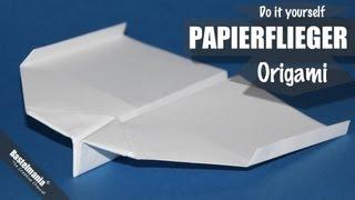 Papierflieger falten / Papierflugzeug Origami Anleitung / Paper Airplane