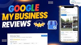 Why Reviews are Important in Google My Business - Explained