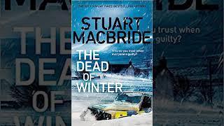 The Dead of Winter: The chilling new thriller from the No. 1, Stuart MacBride - Part 1