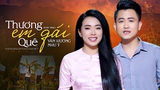 Thương Em Gái Quê - Văn Hương ft Như Ý | Song Ca Ngọt Ngào Hay Da Diết