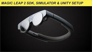 Magic Leap 2 SDK, Simulator & Unity Setup