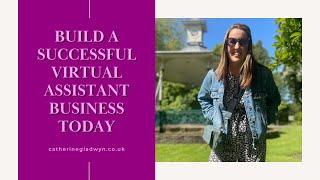How to build a successful Virtual Assistant business. Six things you can do today