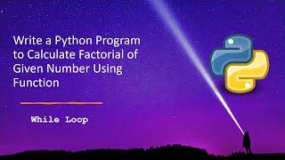 Write a Python Program to Calculate Factorial of Given Number Using Function