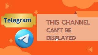 THIS CHANNEL CANNOT BE DISPLAYED TELEGRAM | HOW TO FIX 2024 WORKING