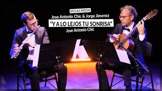 José Antonio Chic & Jorge Jimènez play "Y A LO LEJOS TU SONRISA" by J. A. Chic | Siccas Media