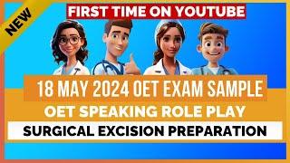 OET SPEAKING ROLE PLAY SAMPLE 18 MAY 2024 EXAM QUESTION -  SURGICAL EXCISION PREPARATION | MIHIRA