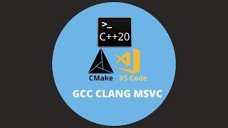 Set up VS Code to Build Modern C++ Projects with CMake (Gcc, Clang, Msvc)