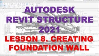 REVIT STRUCTURE 2021 - STEP BY STEP TUTORIAL 8 - CREATING FOUNDATION WALL