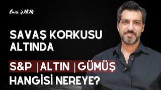 SAVAŞ KORKUSU ALTINDA ABD BORSALARI VE DEĞERLİ METALLER| Emre ŞİRİN #sp500 #altın #gümüş