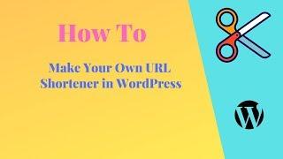 How to Make Your Own URL Shortener in WordPress