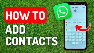 How to Add Contacts on Whatsapp - Full Guide