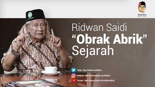 Ridwan Saidi “Obrak Abrik” Sejarah