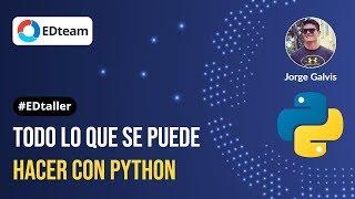 Todo lo que se puede hacer con Python - #EDtaller 158