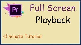 How to full screen playback in Adobe Premiere Pro