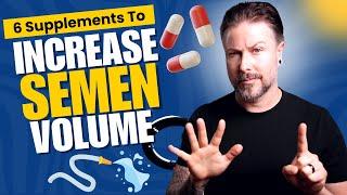 INCREASE Semen Volume NATURALLY with These 6 Powerful Supplements