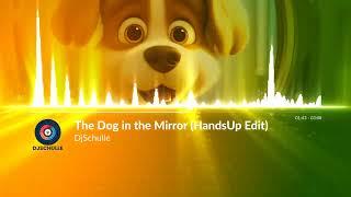 DjSchulle - The Dog in the Mirror (HandsUp Edit)