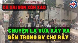 Tin mới! Bất Ngờ Chuyện Lạ Có Thật Xảy Ra Tại Bệnh Viện Chợ Rẫy - Xin Cầu Nguyện!