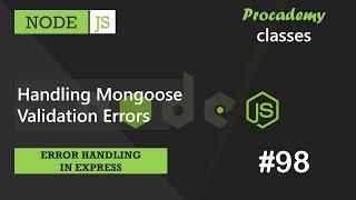 #98 Handling Mongoose Validation Errors | Error Handling in Express | A Complete NODE JS Course
