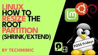 How to RESIZE (Shrink / Extend) the root PARTITION in LINUX (For Linux Mint, Debian and Ubuntu)