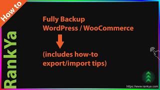 How-To Fully Backup WordPress Website (WooCommerce) (Export/Import)