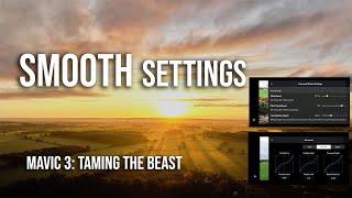 Mavic 3 - Smooth Settings for Better Video - EXP, Pitch, Yaw & Smoothness