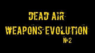 Dead Air: Weapons Evolution | Трейлер №2 - штурмовые и снайперские винтовки.