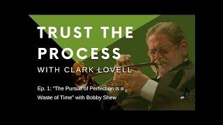 Episode 1: "The Pursuit of Perfection is a Waste of Time" with Bobby Shew