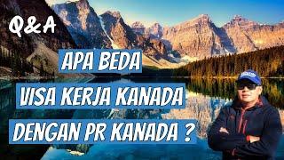 Apa sih bedanya Visa Kerja dan PR Kanada? - Seri Q&A.