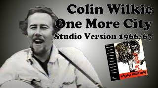 Colin Wilkie - One More City (studio version 1966/67)