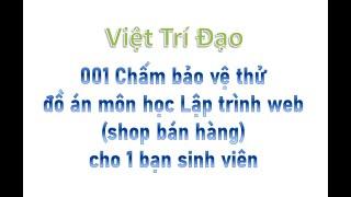 001 Chấm bảo vệ thử đồ án môn học LT web (shop bán hàng) cho một bạn sinh viên