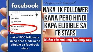 Naka 1k followers ka na pero hindi ka pa eligible sa fb stars