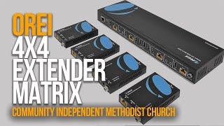 4K 4x4 HDMI Extender Matrix | Video Distribution Solution | Community Independent Methodist Church