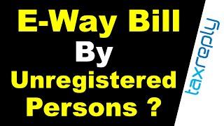 Eway Bill generation by Unregistered Person | Form GST ENR-03 | GST Library  by TaxReply | TaxGPT