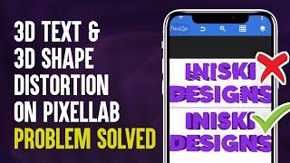 3D TEXT & 3D SHAPE DISTORTION PROBLEM SOLVED | PIXELLAB TUTORIAL