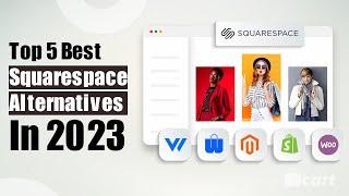 Top 5 Best Squarespace Alternatives In 2023