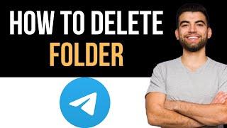  How to Delete Folder in Telegram (Full Guide)