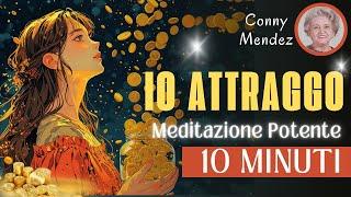 IO ATTRAGGO RICCHEZZA E ABBONDANZA MEDITAZIONE GUIDATA DI 10 MINUTI | Conny Mendez