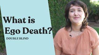 Ego Death: What Is It?  DoubleBlind