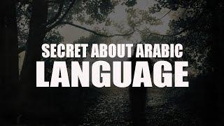 THE SECRET ABOUT THE ARABIC LANGUAGE MANY PEOPLE DON’T KNOW