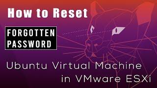 Easily reset password for forgotten user in Ubuntu VM in #vmware #esxi