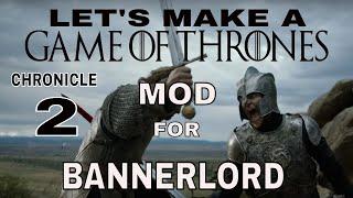 Let's Make a Game of Thrones Mod, Chronicle 2