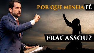 Por que Minha Fé Fracassou? - Paulo Junior