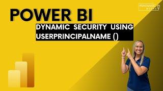 Power BI: Dynamic Security Using USERPRINCIPALNAME ()