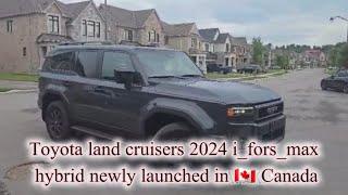 Toyota land cruisers 2024 i_fors_max hybrid newly launched in  Canada