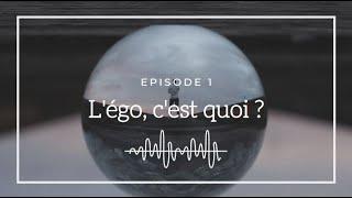 Ép. 1 - L'égo