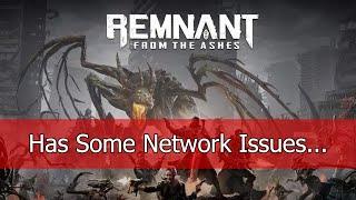 [Remnant: From the Ashes] Has Some Network Issues