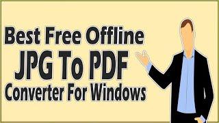 5 Best Free Offline JPG To PDF Converters For Windows 10/11/8/7 For Bulk JPG To PDF Conversion