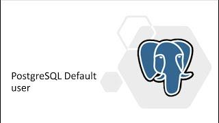 PostgreSQL : Postgres Default user